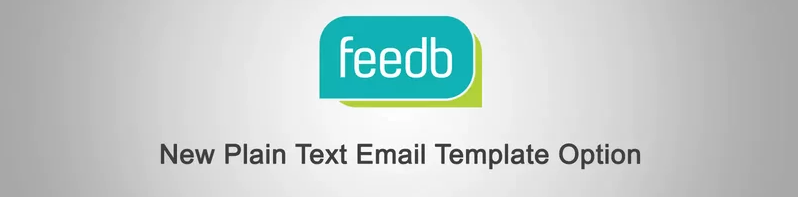 New Plain Text Email Template Option on Feedb